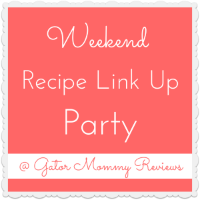 Weekend Recipe Link Up Party at Gator Mommy Reviews